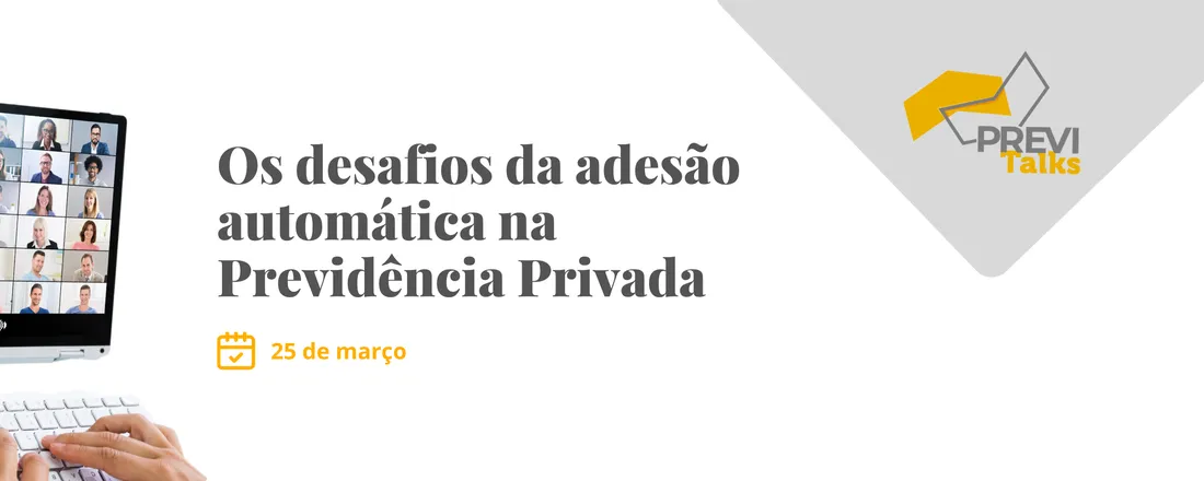 PreviTalks: Os desafios da adesão automática na Previdência Privada