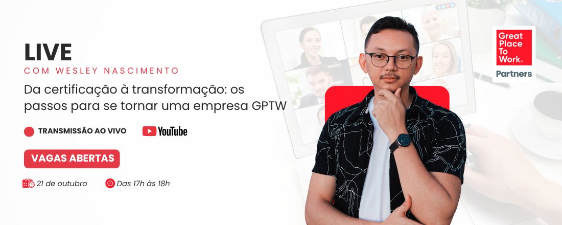 Da certificação à transformação: os passos para se tornar uma empresa GPTW