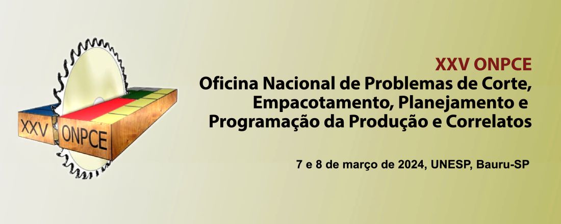 XXV ONPCE - Oficina Nacional de Problemas de Corte, Empacotamento, Planejamento e Programação da Produção e Correlatos