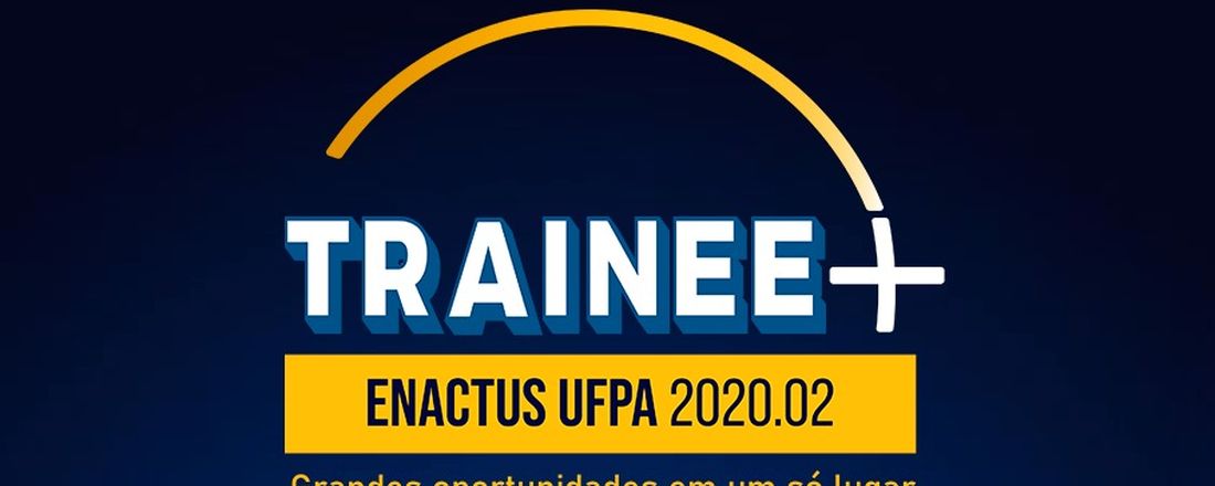 Trainee+ Enactus UFPA 2020.2