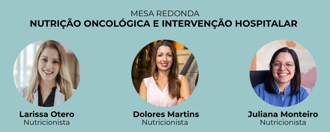 Mesa-redonda: Nutrição Oncológica e Intercorrências Hospitalares