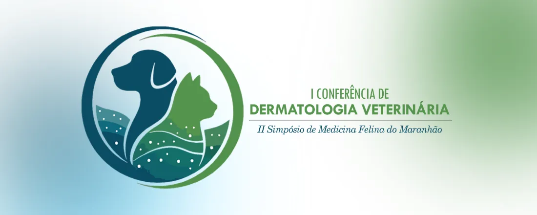 I Conferência em Dermatologia Veterinária / II Simpósio de Medicina Felina do Maranhão