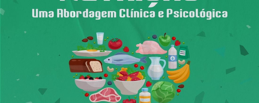 SEMANA ACADÊMICA DE NUTRIÇÃO 2022.2 "Nutrição: Uma Abordagem Clínica e Psicológica"