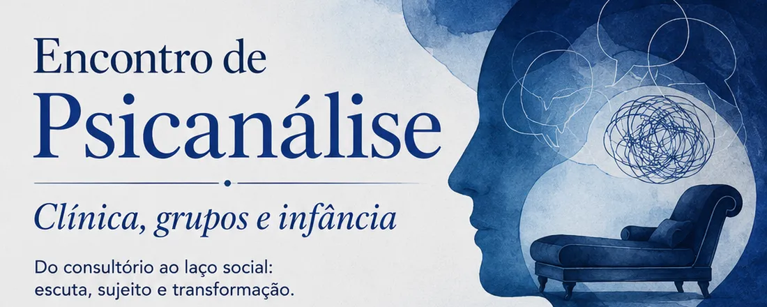 Encontro de Psicanálise: clínica, grupos e infância