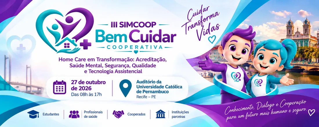 III SIMCOOP - HOME CARE EM TRANSFORMAÇÃO: ACREDITAÇÃO, SAÚDE MENTAL, SEGURANÇA, QUALIDADE E TECNOLOGIA ASSISTENCIAL