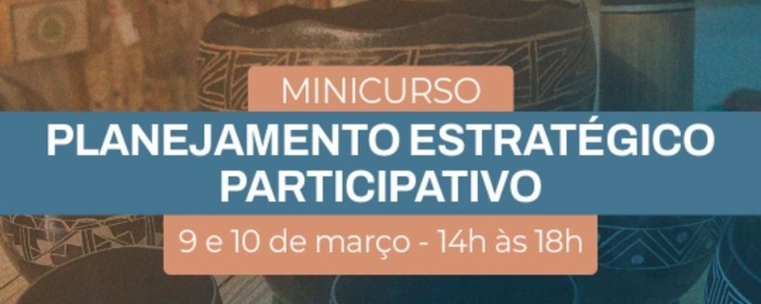 MINICURSO PLANEJAMENTO ESTRATÉGICO PARTICIPATIVO