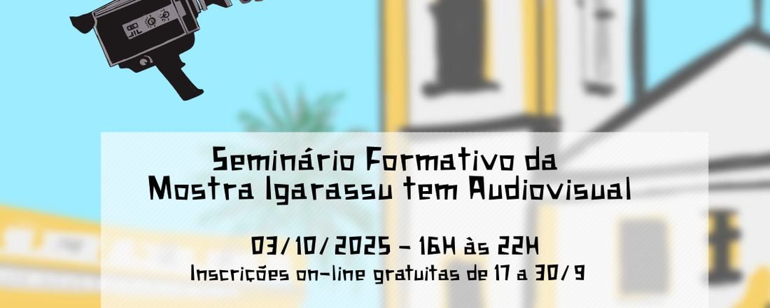 Seminário Formativo da Mostra Igarassu Tem Audiovisual