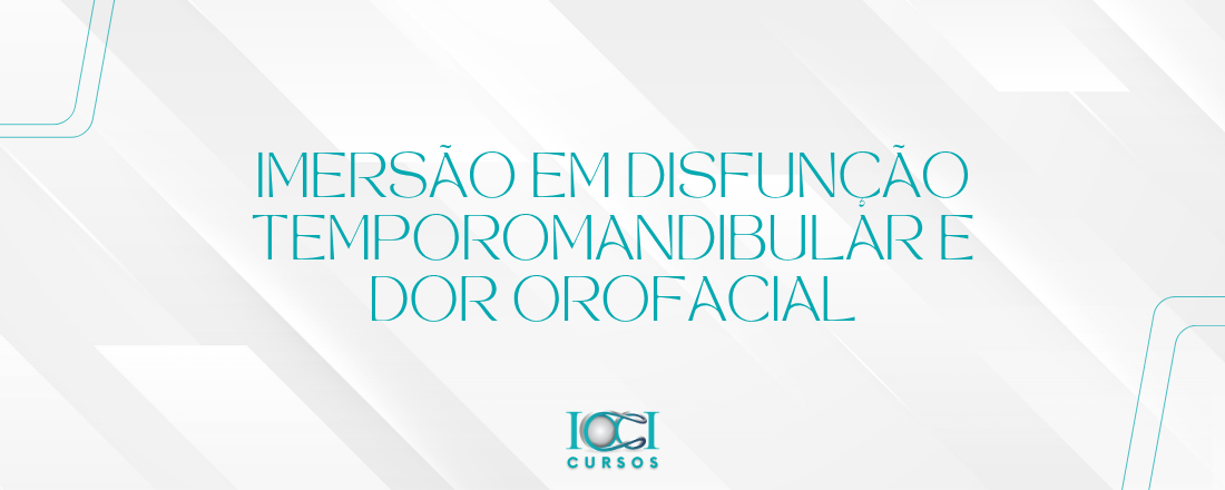 IMERSÃO EM DISFUNÇÃO TEMPOROMANDIBULAR E DOR OROFACIAL