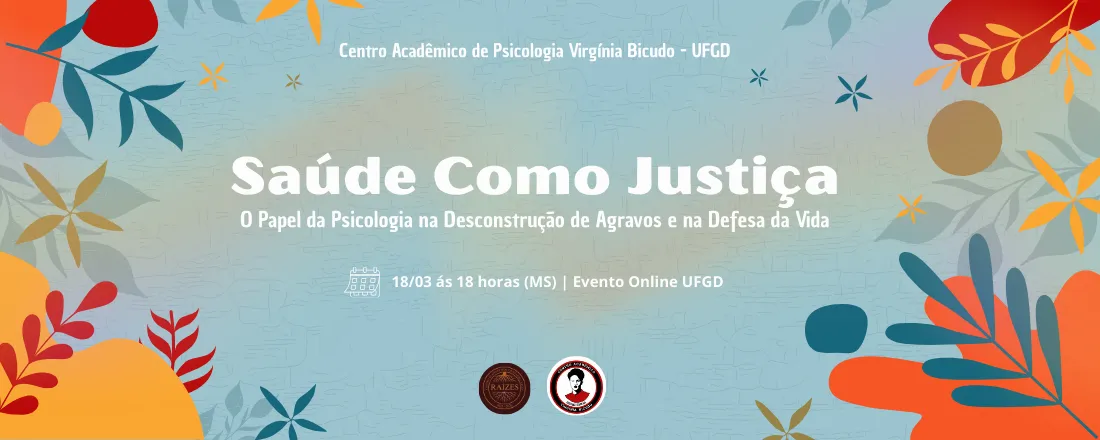 Saúde Como Justiça: O Papel da Psicologia na Desconstrução de Agravos e na Defesa da Vida