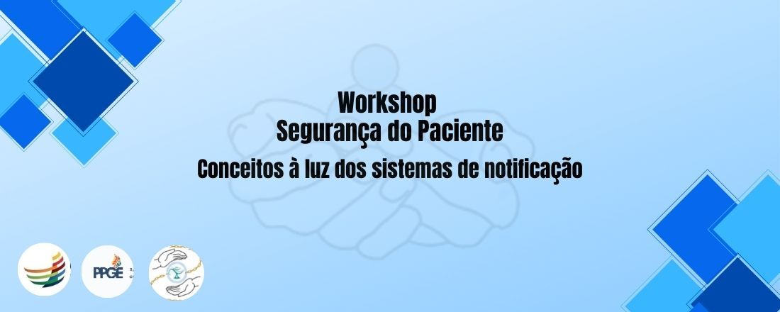 Workshop Segurança do Paciente: conceito à luz dos sistemas de notificação