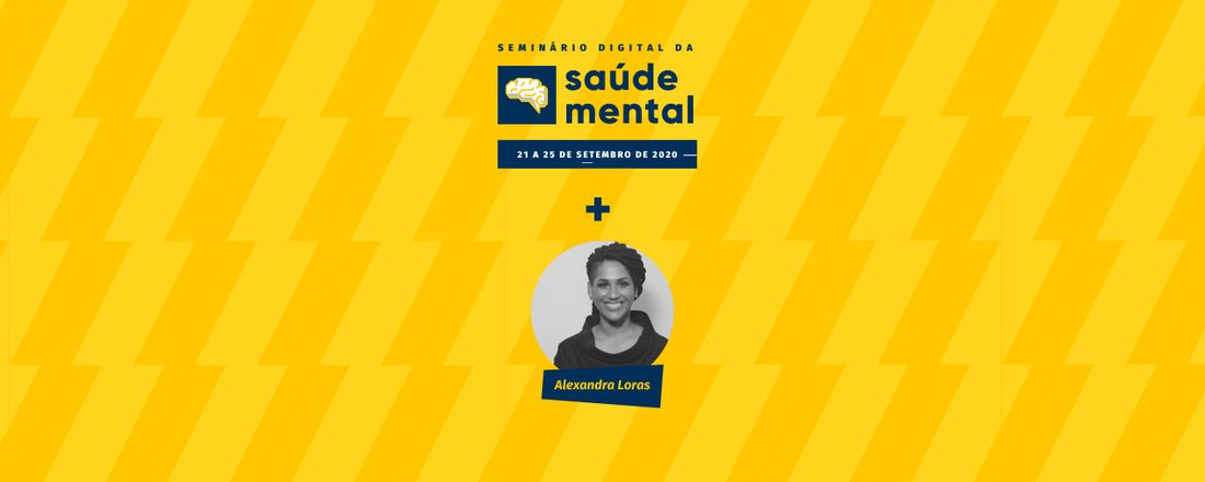 Palestra "Afrocentricidade: Relação entre Saúde Mental e Racismo" com Alexandra Loras