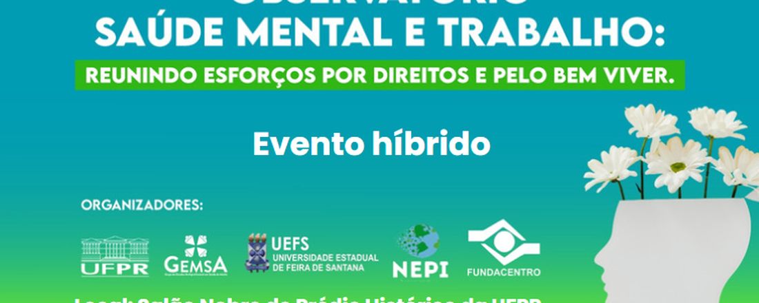 Oficina Observatório Saúde Mental e Trabalho: reunindo esforços por direitos e pelo bem viver. A gente não quer só comida, a gente quer comida, diversão e arte” (Titãs)