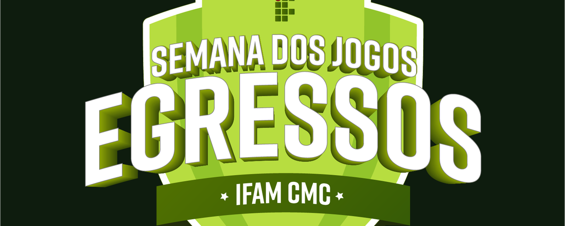 JOGOS DOS EGRESSOS - IFAM CMC