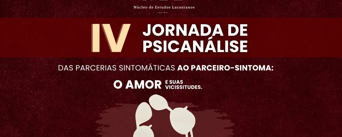 IV JORNADA DE PSICANÁLISE DO NÚCLEO DE ESTUDOS LACANIANOS DE TERESINA - EVENTO HÍBRIDO