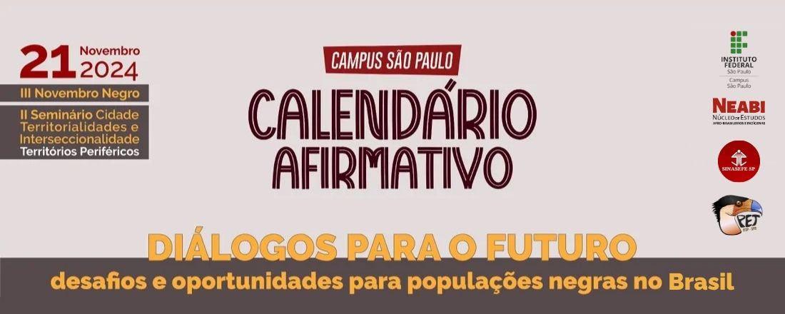 III Novembro Negro - IFSP Campus São Paulo e II SCTI - Territórios Periféricos (Seminário Cidade, Territorialidades e Interseccionalidade)