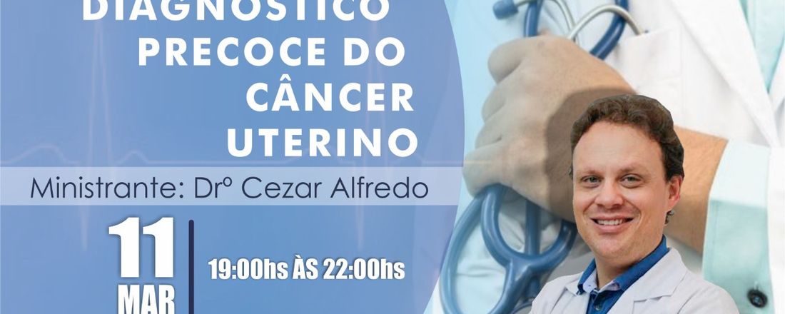 PREVENÇÃO E DIAGNÓSTICO PRECOCE DO CÂNCER UTERINO