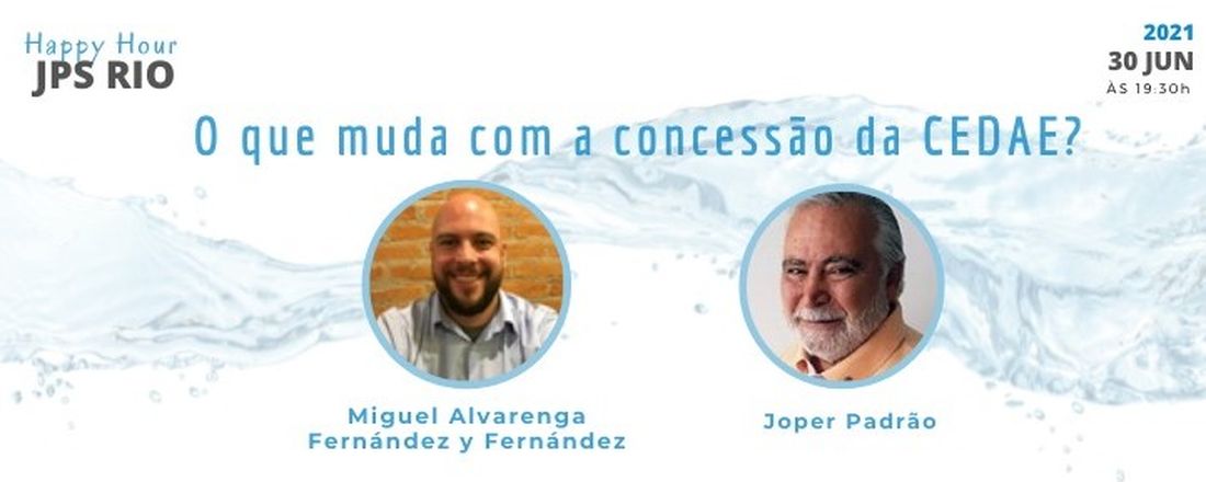 II Happy Hour do JPS-RJ - O que muda com a concessão da CEDAE?