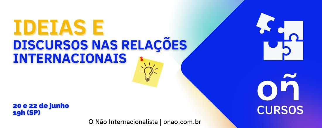 Ideias e Discursos nas Relações Internacionais