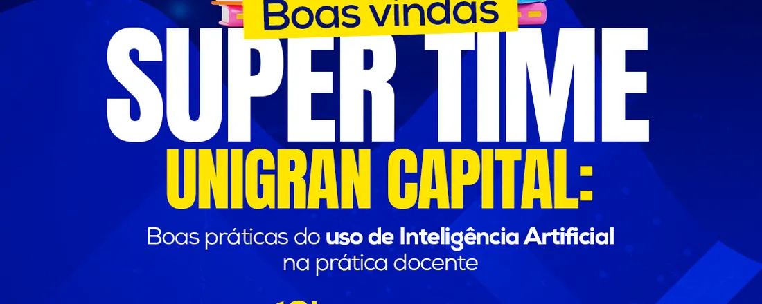 Boas Vindas SuperTime 2025. 2- Boas práticas do uso de Inteligência Artificial na prática docente