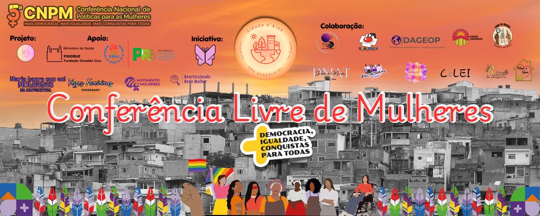 Conferência Livre de Mulheres Cidade D´Elas: A cidade que queremos - Mais Democracia, mais igualdade e mais conquistas para todas!