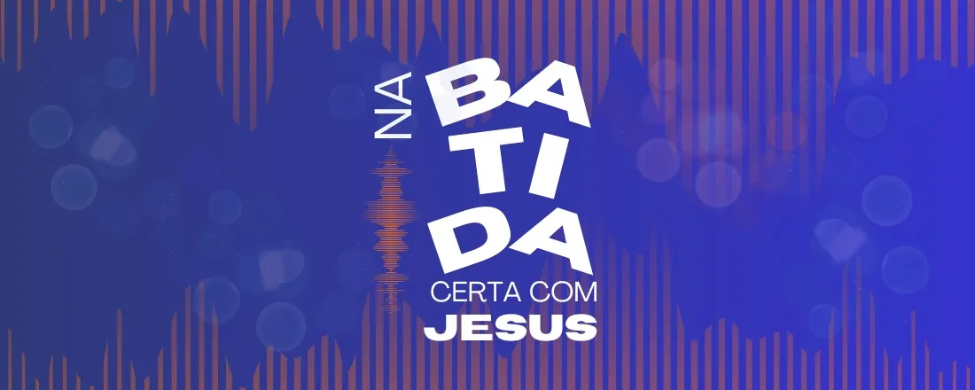 NA BATIDA CERTA COM JESUS