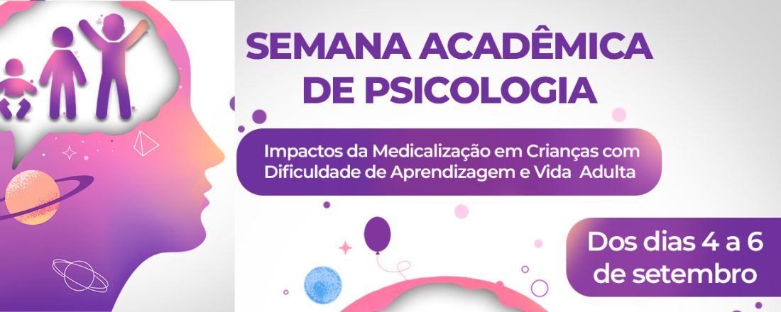 SEMANA DE PSICOLOGIA:  Impactos da Medicalização em Crianças com Dificuldade de Aprendizagem e Vida  Adulta