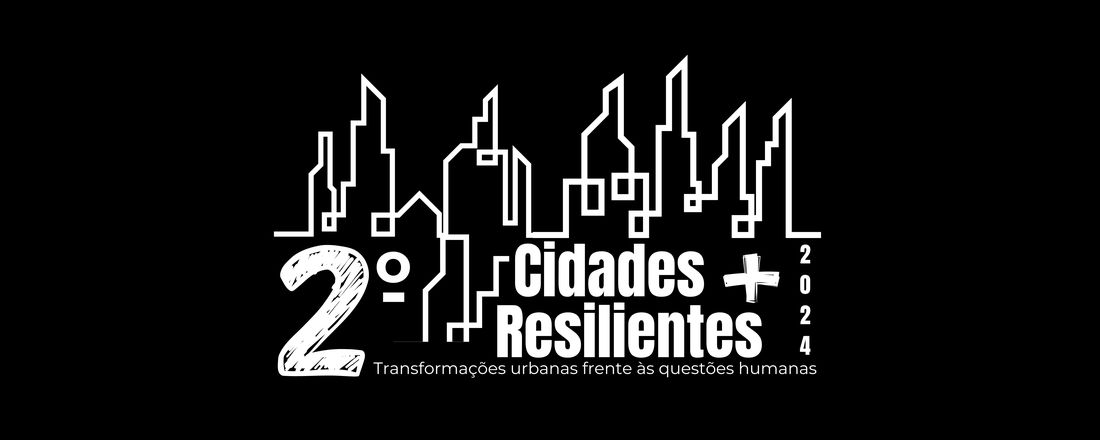 2º Cidades + Resilientes: Transformações Urbanas frente às Questões Humanas