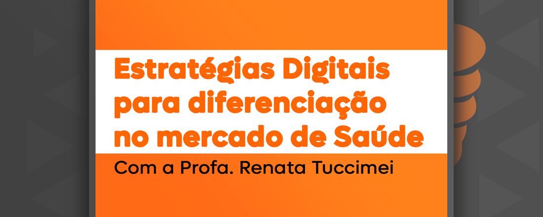 Estratégias Digitais para Diferenciação no Mercado de Saúde - Seminários e Práticas em Saúde - Faculdade CESPU Europa