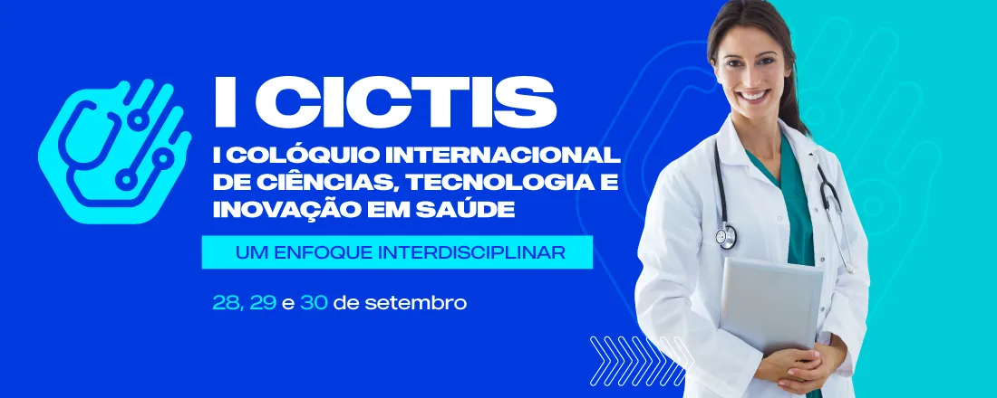 I Colóquio Internacional de Ciência, Tecnologia e Inovação em Saúde: Um Enfoque Interdisciplinar