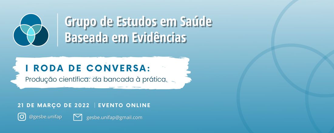 I RODA DE CONVERSA DO GESBE - Produção científica: da bancada para à prática