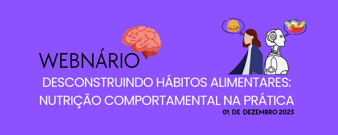 Webnário - Desconstruindo Hábitos Alimentares: Nutrição Comportamental na Prática