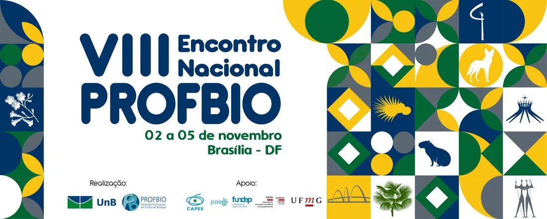 VIII Encontro Nacional do PROFBIO - O Ensino de Biologia em tempos de mudança: ciência, cultura e diversidade no enfrentamento dos desafios globais