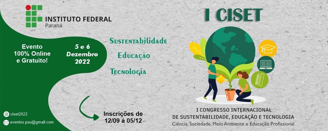 I CISET - CONGRESSO INTERNACIONAL DE SUSTENTABILIDADE, EDUCAÇÃO E TECNOLOGIA: Ciência, Sociedade, Meio Ambiente e Educação Profissional