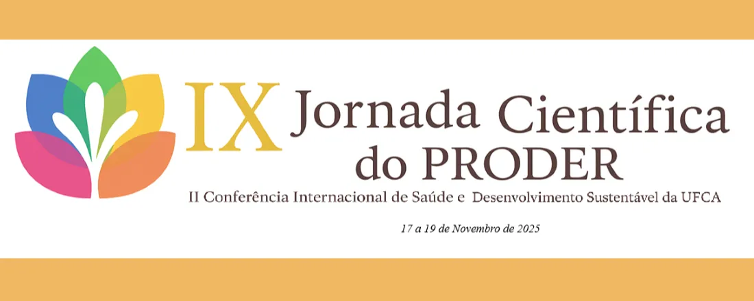 IX JORNADA CIENTÍFICA DO PRODER/ II Conferência Internacional de Saúde e Desenvolvimento Sustentável da UFCA