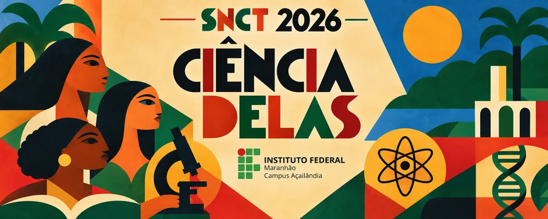 Semana Nacional de Ciência e Tecnologia (SNCT) 2026 - IFMA Campus Açailândia