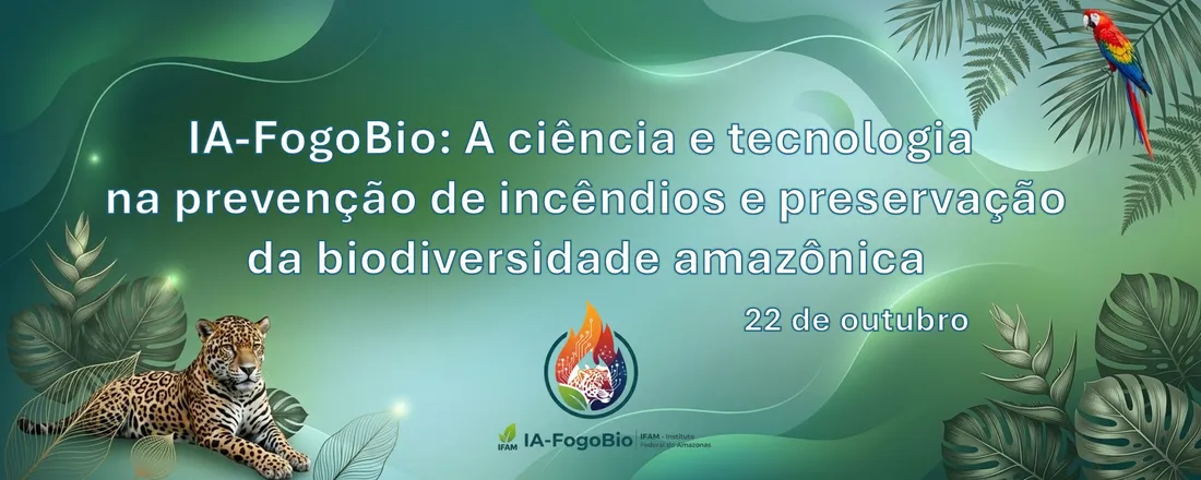 IA-FogoBio: A ciência e tecnologia na prevenção de incêndios e preservação da biodiversidade amazônica