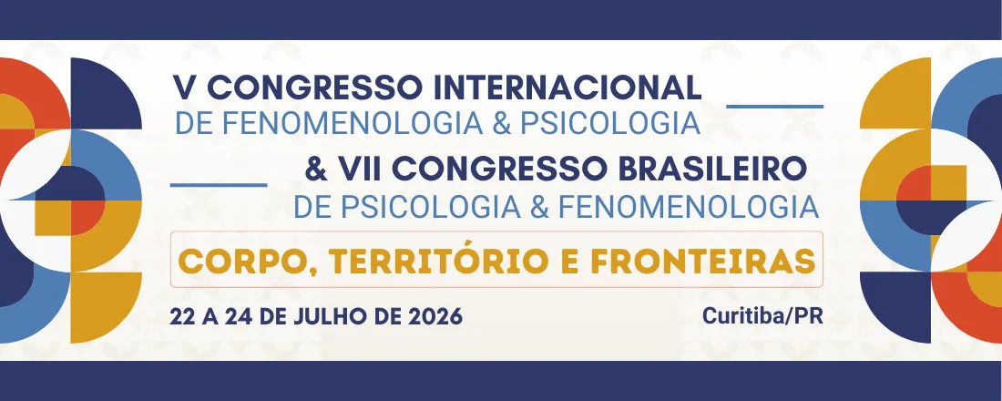 V Congresso Internacional de Fenomenologia & Psicologia e VII Congresso Brasileiro de Psicologia & Fenomenologia