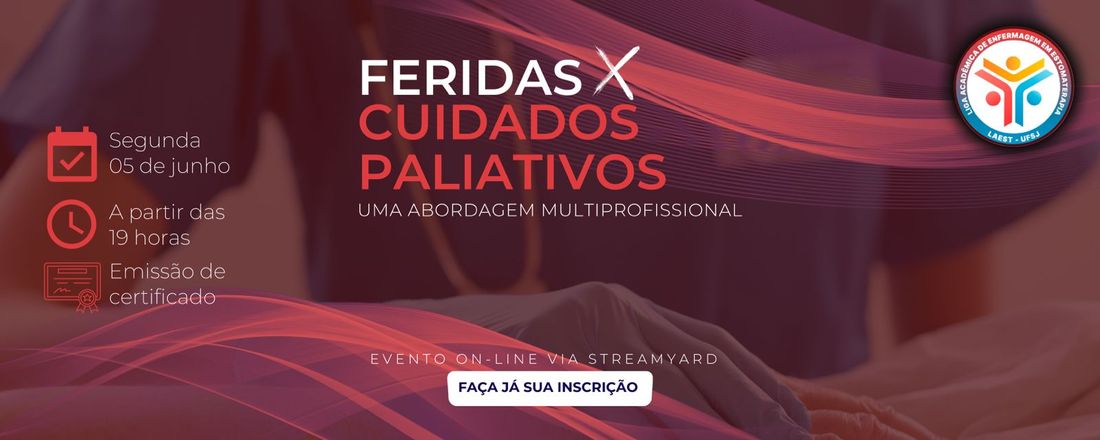 Feridas x Cuidados paliativos: Uma abordagem multiprofissional