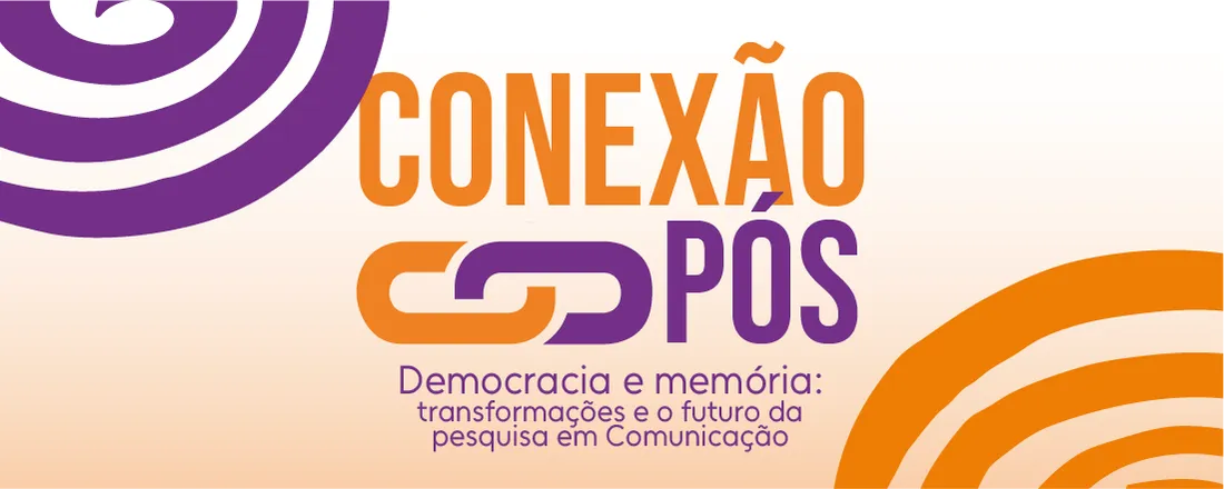 Conexão Pós 2026 - Democracia e Memória: transformações e o futuro da pesquisa em Comunicação