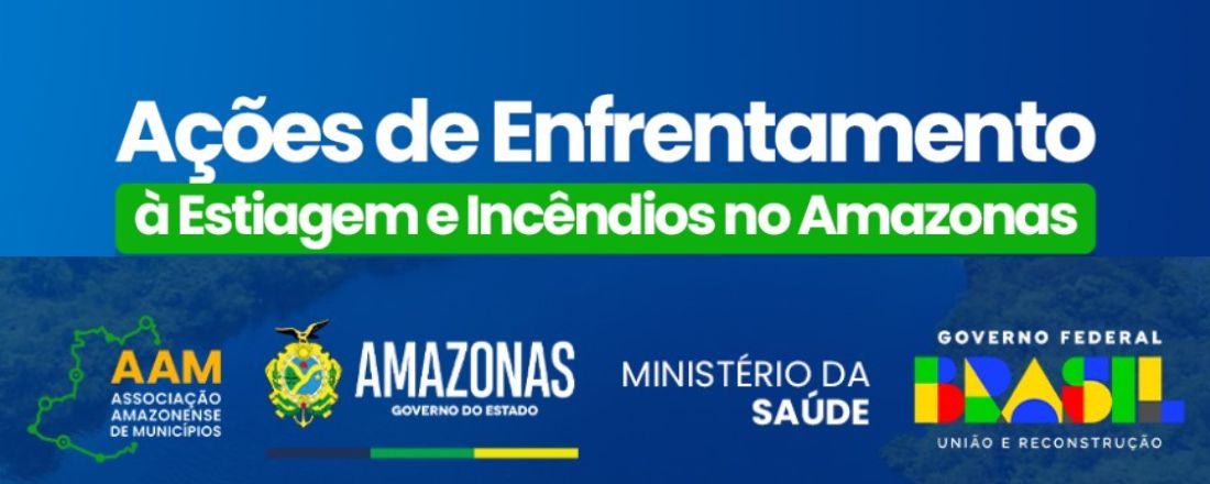 AÇÕES DE ENFRENTAMENTO A ESTIAGEM E INCENDIOS NO AMAZONAS