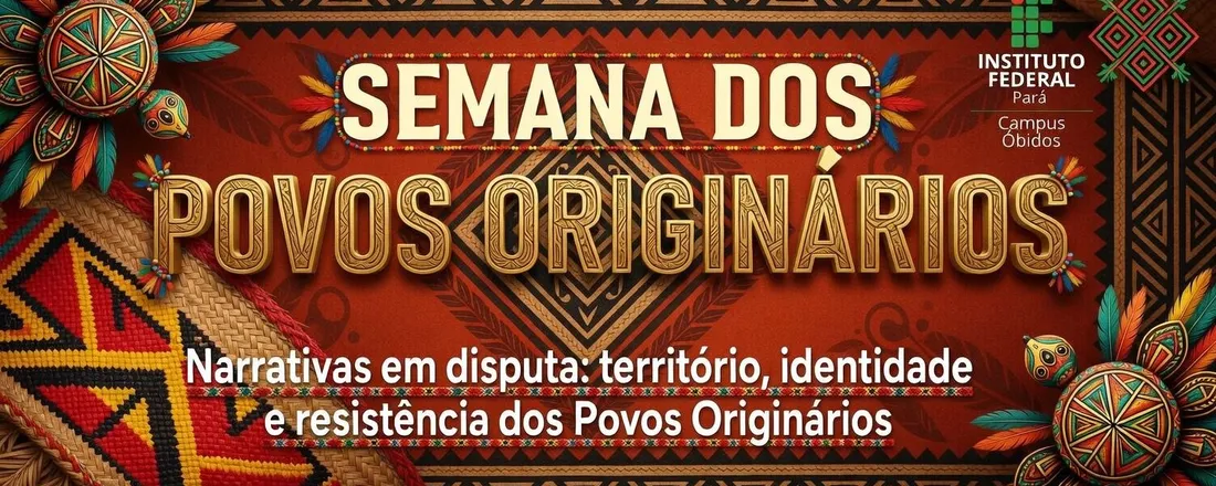 Semana dos povos originários: narrativas em disputas, território ...