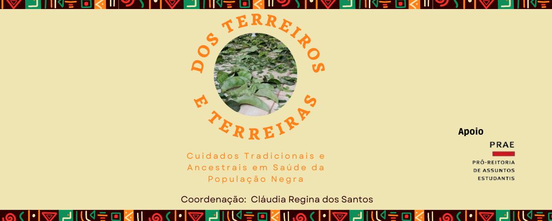 Encontro II: Dos Terreiros e Terreiras - Cuidados Tradicionais e Ancestrais em Saúde da População Negra