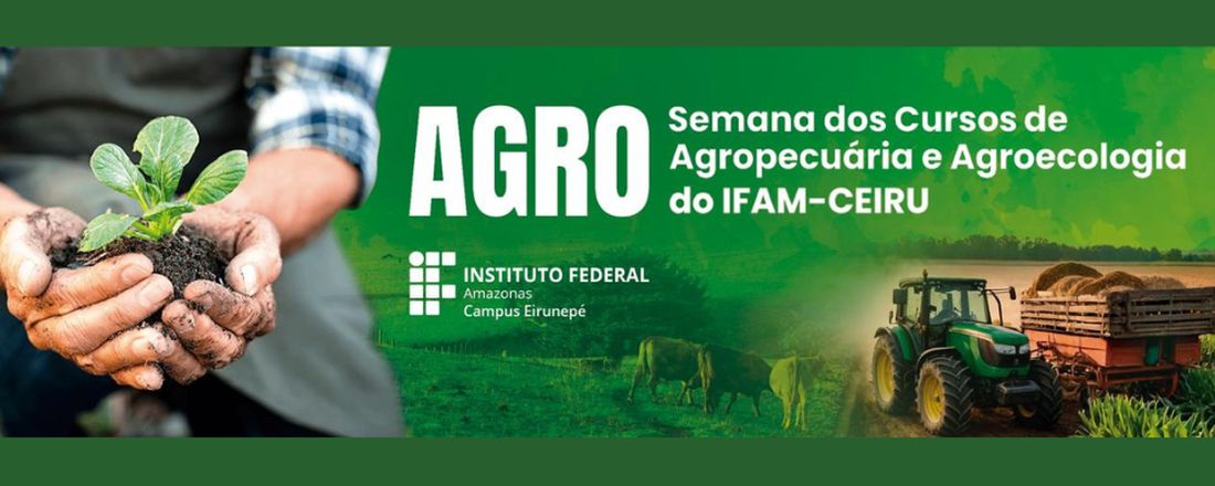 I Semana dos Cursos de Agropecuária e Agroecologia do IFAM - Campus Eirunepé