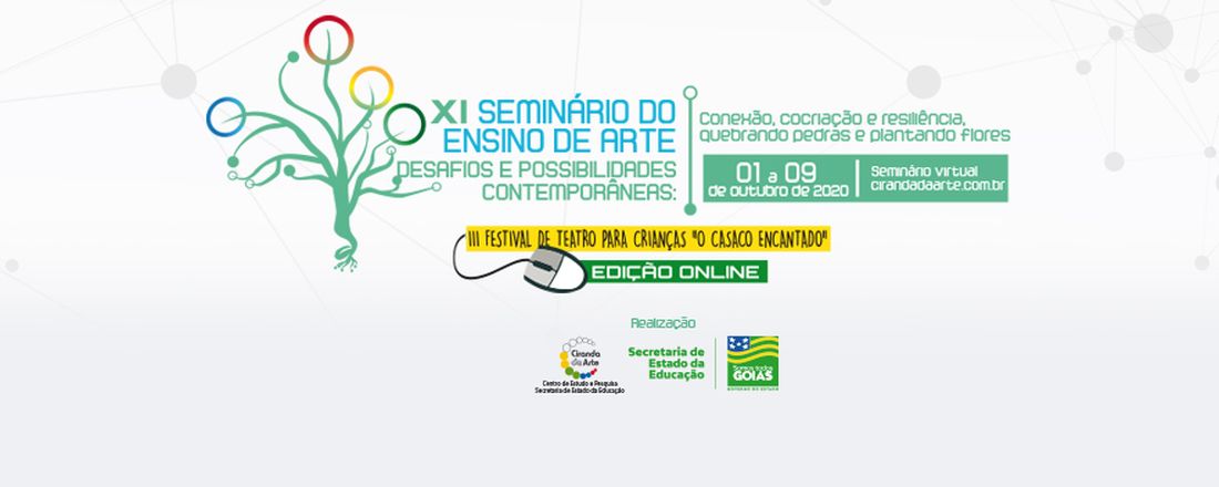 XI Seminário do Ensino de Arte: Desafios e Possibilidades Contemporâneas - Conexão, cocriação e resiliência; quebrando pedras e plantando flores