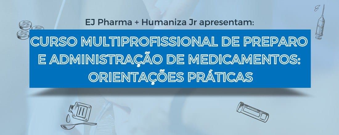 Curso multiprofissional de preparo e administração de medicamentos: orientações práticas