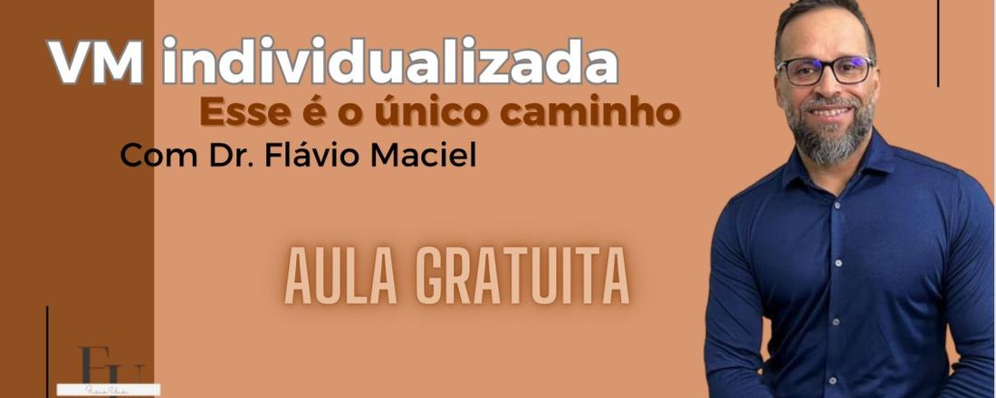 Ventilação Mecânica individualizada: esse é o único caminho.