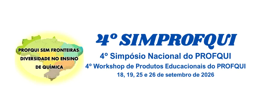 4º Simpósio Nacional do PROFQUI e 4º Workshop de Produtos Educacionais do PROFQUI - PROFQUI sem Fronteiras: Diversidade no Ensino de Química