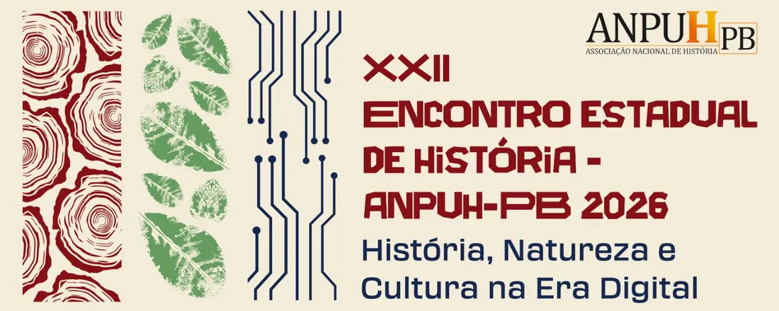 XXII Encontro Estadual da Anpuh-PB: "História, Natureza e Cultura na Era Digital"