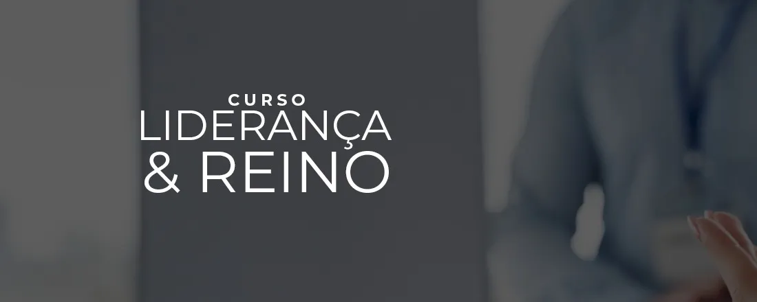 Curso Liderança e Reino