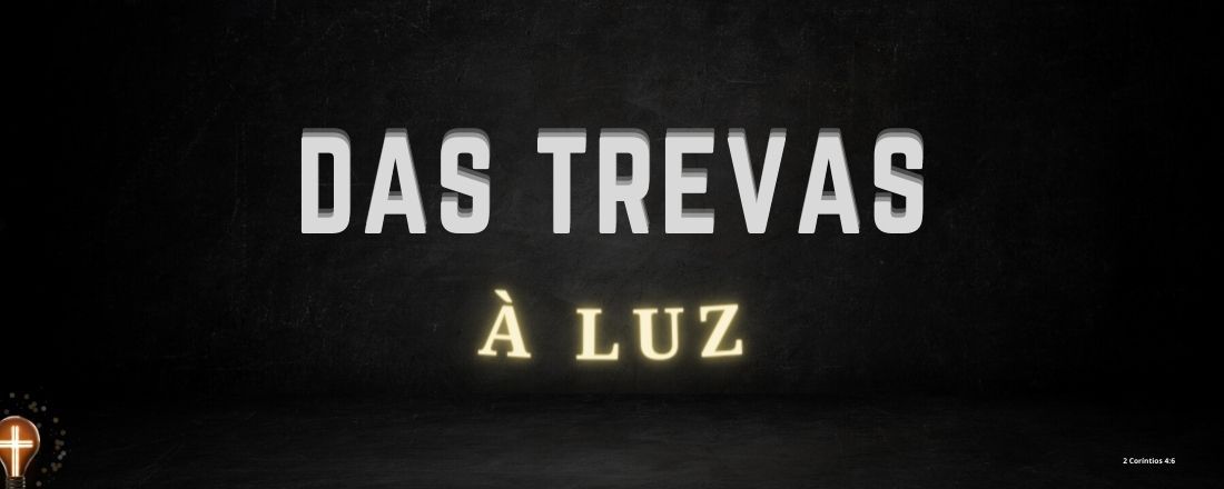 Conferência Das Trevas À Luz